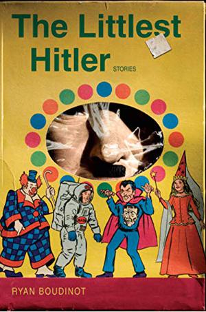 The Littlest Hitler by Ryan Boudinot