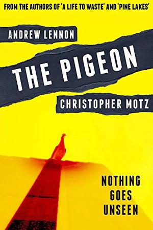 The Pigeon by Andrew Lennon, Christopher Motz