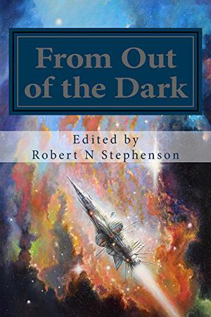 From Out of the Dark by Robert N. Stephenson