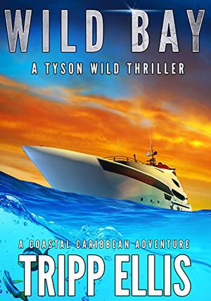 Wild Bay: A Coastal Caribbean Adventure by Tripp Ellis