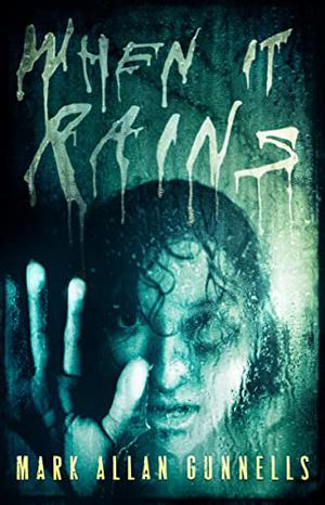 When it Rains by Mark Allan Gunnells, Crystal Lake Publishing