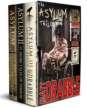 The Asylum Trilogy by Matt Drabble