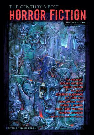 The Century's Best Horror Fiction: Volume One, 1901-1950 by John Pelan