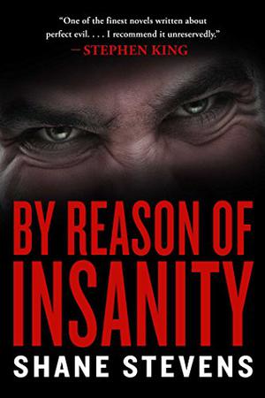 By Reason of Insanity by Shane Stevens
