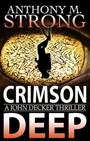 Crimson Deep: A Thriller by Anthony M. Strong