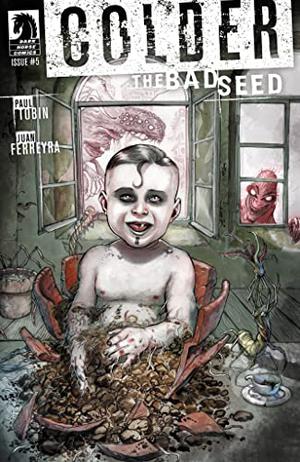 Colder: The Bad Seed #5 by Paul Tobin, Juan Ferreyra