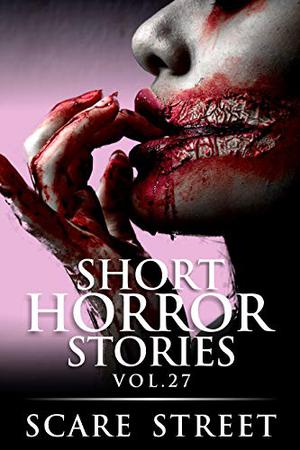 Short Horror Stories Vol. 27 by Kathryn St. John-Shin, Ron Ripley, David Longhorn, Sara Clancy
