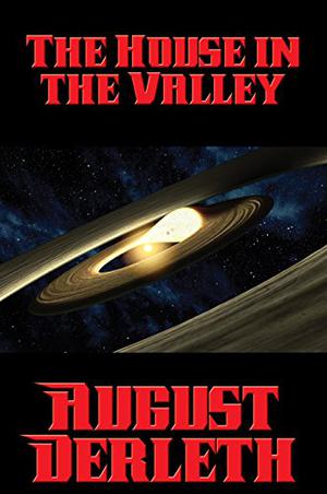 The House in the Valley by August Derleth