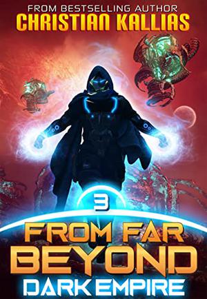 Dark Empire: An Epic Space Opera Saga (From Far Beyond #3)