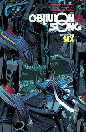 Oblivion Song by Kirkman & de Felici, Vol. 6 by Robert Kirkman, Lorenzo De Felici, Annalisa Leoni