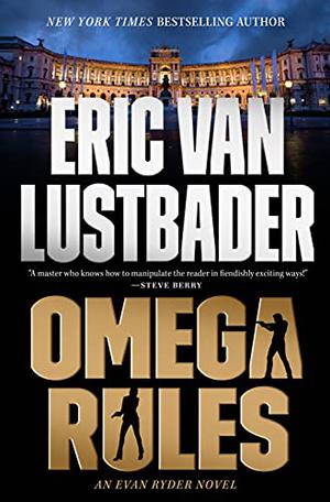 Omega Rules: An Evan Ryder Novel by Eric Van Lustbader