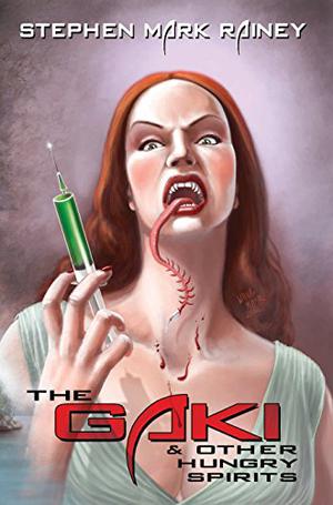 The Gaki & Other Hungry Spirits by Stephen Mark Rainey