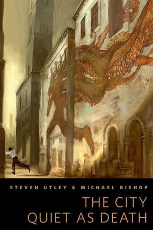 The City Quiet as Death by Steven Utley, Michael Lawson Bishop