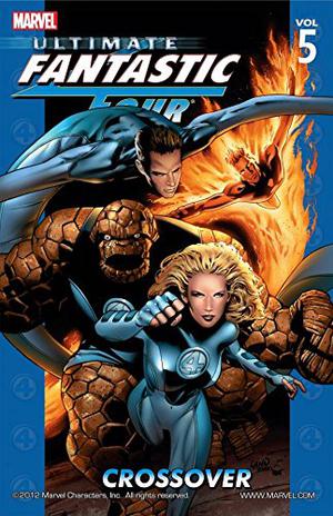 Ultimate Fantastic Four, Volume 5: Crossover (Ultimate Fantastic Four Collected Editions #5)