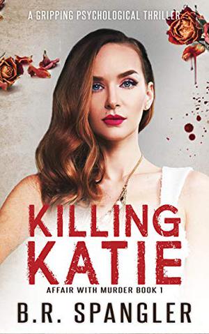 Killing Katie by B.A. Spangler, Brian Spangler
