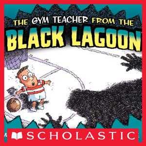 The Gym Teacher from the Black Lagoon by Mike Thaler