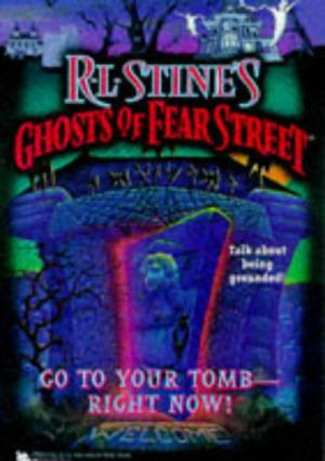 Go to Your Tomb Right Now (Ghosts of Fear Street #26)