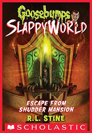 Escape from Shudder Mansion (Goosebumps SlappyWorld #5)
