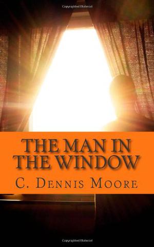 The Man in the Window by C. Dennis Moore