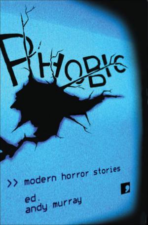 Phobic: Modern Horror Stories by Andy Murray, Ramsey Campbell