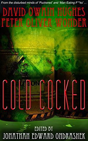 Cold Cocked by David Owain Hughes, Peter Oliver Wonder, Jonathan Edward Ondrashek