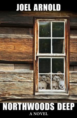 Northwoods Deep by Joel Arnold