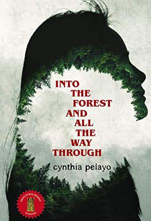 Into the Forest and all the Way Through by Cynthia Pelayo