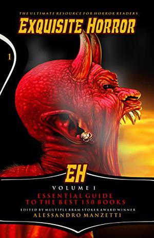 150 Exquisite Horror Books: Essential Guide to the Best 150 Books of Contemporary Horror Fiction by Alessandro Manzetti