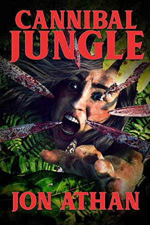 Cannibal Jungle by Jon Athan
