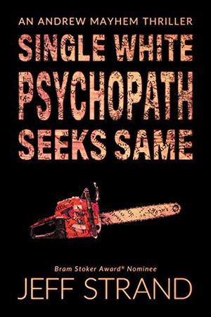 Single White Psychopath Seeks Same (Andrew Mayhem #2)