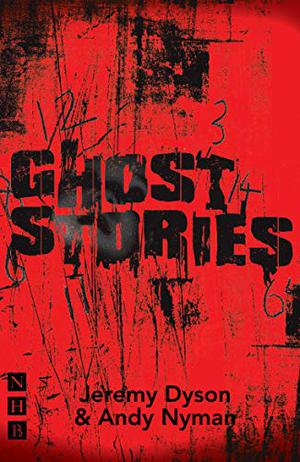 Ghost Stories  (NHB Modern Plays):  (stage version) by Jeremy Dyson, Andy Nyman