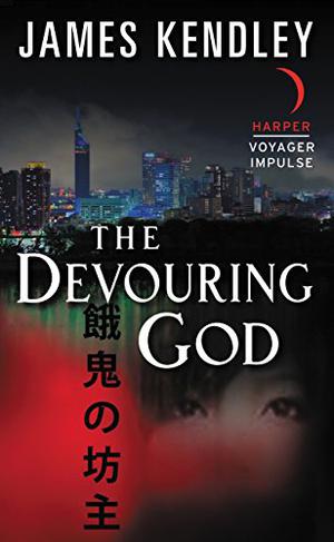 The Devouring God by James Kendley
