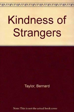 The Kindness of Strangers by Bernard Taylor