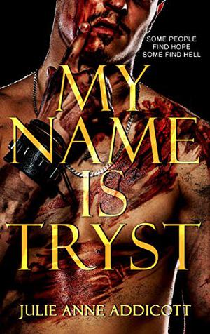 My Name Is Tryst by Julie Anne Addicott