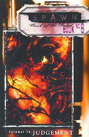 Spawn, Book 6: Pathway to Judgement (Spawn Universe #6)