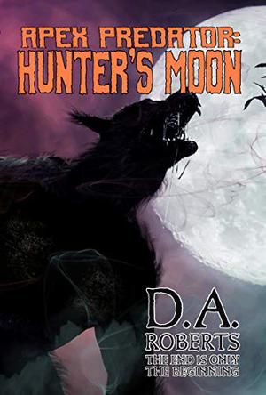 Apex Predator: Hunter's Moon by D.A. Roberts
