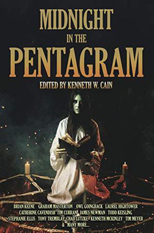 Midnight in the Pentagram by Kenneth W. Cain, Brian Malfi, Brian Moreland, Tony Tremblay, Kenneth McKinley, Laurel Hightower, Robert Ford, Shannon Felton, Chad Lutzke, Tim Curran, Mark Towse, Azzurra Nox, Wesley Southard, Graham Masterton, Catherine Cavendish, Cameron Ulam, Todd Keisling, James Newman, Allan Leverone, Stephanie Ellis, John Quick, Michael Patrick Hicks, Tim Meyer, Charlotte Platt, Armand Rosamilia, P.D. Cacek, J.G. Faherty, Amanda Hard, William Meikle, Jason Parent, Mark Steensland, Brian Keene, Edward M. Erdelac, Owl Goingback