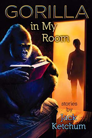 Gorilla in the Room by Jack Ketchum