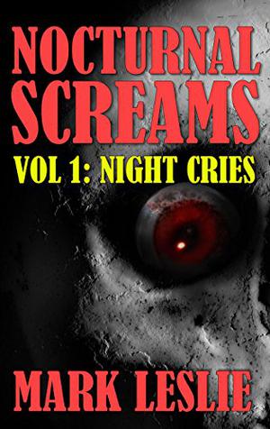Nocturnal Screams: Volume 1: Night Cries (Nocturnal Screams #1)