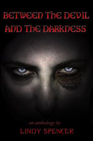 Between the Devil and the Darkness by Lindy Spencer
