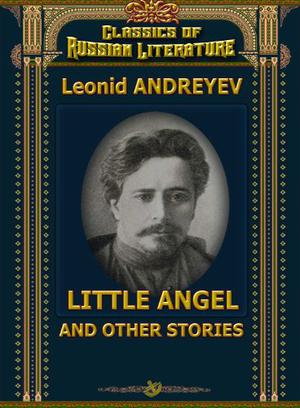 The Little Angel: And Other Stories by Leonid Andreyev
