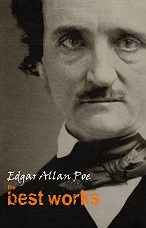 The Best of Edgar Allan Poe by Edgar Allan Poe