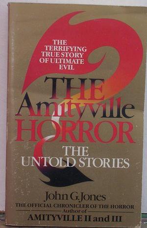 Amityville Horror: Untold Stories by John G. Jones