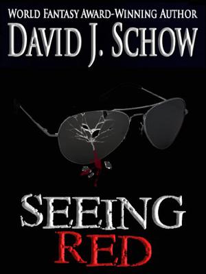 Seeing Red by David J. Schow, Arthur Byron Cover, A.J. Krever, Lydia C. Marano