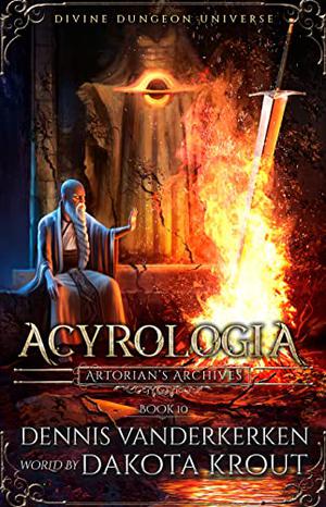 Acyrologia: A Divine Dungeon Series (Artorian's Archives #10)