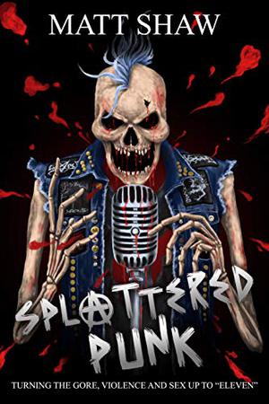 Splattered Punk by Matt Shaw