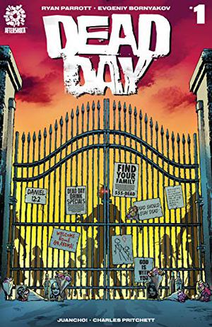 Dead Day #1 by Ryan Parrott, Evgeniy Bornyakov, Juancho Velez, Charles Pritchett