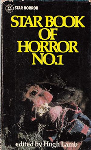 Star Book Of Horror No. 1 by Hugh Lamb, John Blackburn, Robert Bloch, J.G. Ballard, Robert P. Haining, John Keir Cross, Charles Birkin, Ramsey Campbell, E.F. Benson, Joy Burnett, Frederiick Cowles