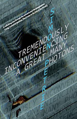 Tremendously Inconveniencing A Great Many Photons by Simon Petrie