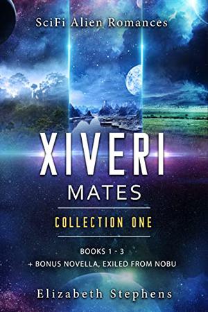 Xiveri Mates: A SciFi Alien Romance Collection  (Books 1-3 with Exclusive Novella) by Elizabeth Stephens